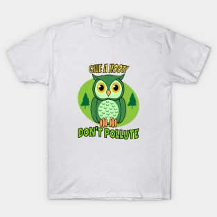 Give a hoot, dont pollute T-Shirt